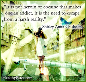 Citát o závislosti - Nie je to heroín ani kokaín, ktorý z neho robí závislého, je to potreba uniknúť z tvrdej reality.