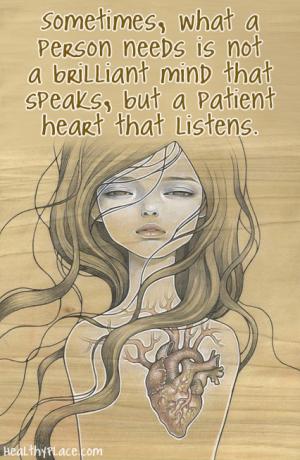 Citát o depresii - Niekedy to, čo človek potrebuje, nie je geniálna myseľ, ktorá hovorí, ale trpezlivé srdce, ktoré počúva.