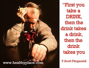 Citácia závislosti na alkohole - Najprv si napij, potom si napij a potom ťa vezme.