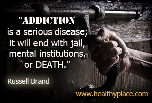 Citácia závislosti od Russella Branda - Závislosti sú vážne choroby; skončí to väzením, mentálnymi inštitúciami alebo smrťou.