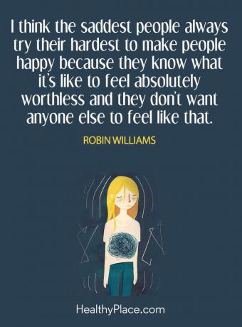 Citácia depresie - myslím, že najsmutnejší ľudia sa vždy snažia, aby boli ľudia najšťastnejší, pretože vedia, aké to je cítiť sa úplne bezcenne a nechcú, aby sa cítil niekto iný že.