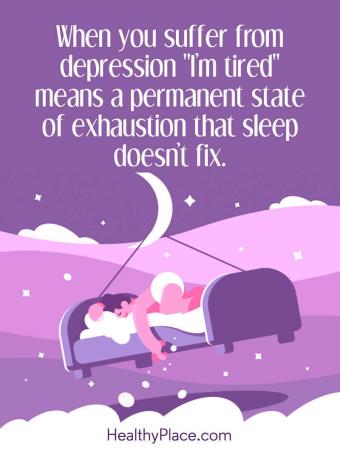 Citát o depresii - Keď trpíte depresiou, „Som unavený“ znamená trvalý stav vyčerpania, ktorý sa nevyrieši spánkom.