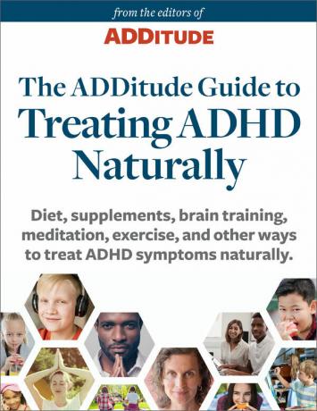 Príručka ADDitude pre liečbu ADHD Prirodzene