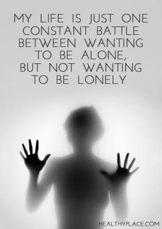 Citácia o depresii - Môj život je iba jedným neustálym bojom medzi tým, že chcem byť sám, ale nechcem byť osamelý.