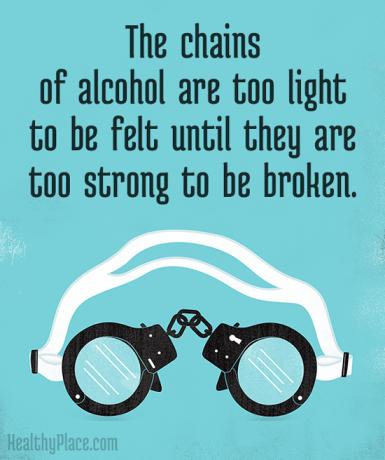 Citácia o závislosti - Reťaze alkoholu sú príliš ľahké na to, aby sa cítili, kým nie sú príliš silné na to, aby sa rozbili.