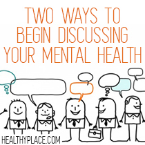 Hovoriť o vašich duševných chorobách s ostatnými môže byť spočiatku nepríjemné. Tu sú dva spôsoby, ako začať diskutovať o vašom duševnom zdraví s ostatnými.