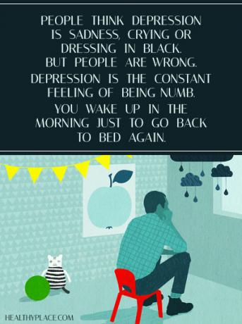 Citát o depresii - Ľudia si myslia, že depresia je smútok, plač alebo obliekanie v čiernej farbe. Ale ľudia sa mýlia. Depresia je neustály pocit znecitlivenia. Ráno sa zobudíte, aby ste sa znova vrátili do postele.