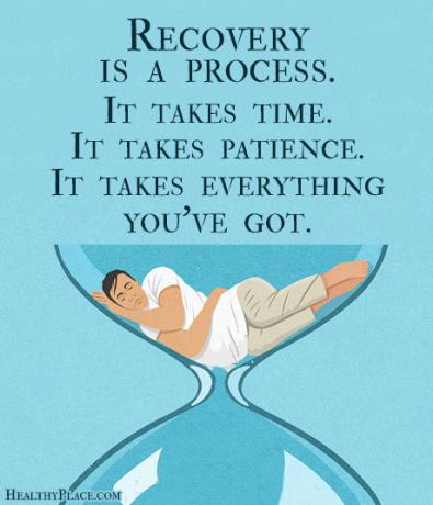 Citát o závislostiach - Zotavenie je proces. Zaberie to čas. Trvá to trpezlivosť. Berie všetko, čo máš.
