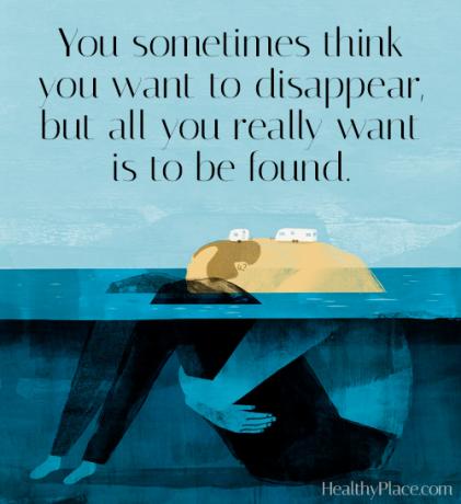 Citát o depresii - Niekedy si myslíte, že chcete zmiznúť, ale všetko, čo skutočne chcete, je nájsť.